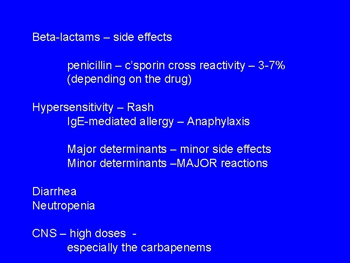 Beta-lactams – side effects penicillin – c’sporin cross reactivity – 3 -7% (depending on
