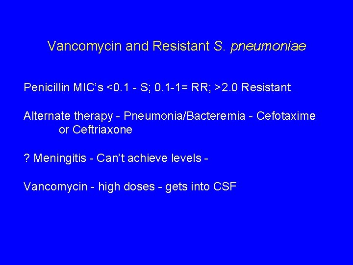 Vancomycin and Resistant S. pneumoniae Penicillin MIC’s <0. 1 - S; 0. 1 -1=