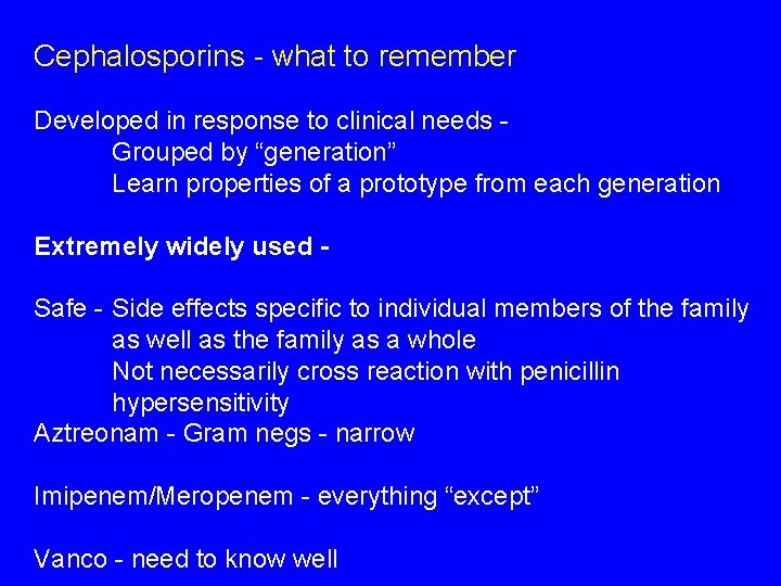 Cephalosporins - what to remember Developed in response to clinical needs Grouped by “generation”