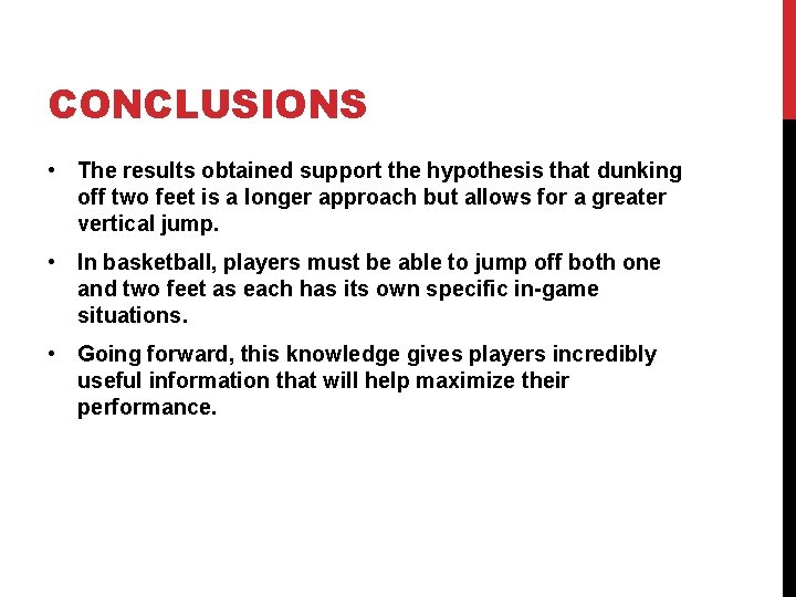 CONCLUSIONS • The results obtained support the hypothesis that dunking off two feet is