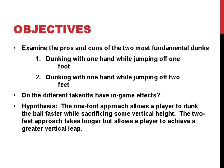 OBJECTIVES • Examine the pros and cons of the two most fundamental dunks 1.