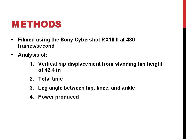 METHODS • Filmed using the Sony Cybershot RX 10 II at 480 frames/second •