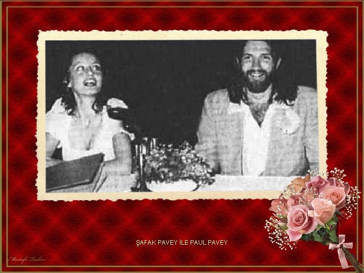 ŞAFAK PAVEY İLE PAUL PAVEY 