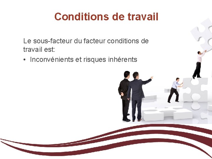 Conditions de travail Le sous-facteur du facteur conditions de travail est: • Inconvénients et