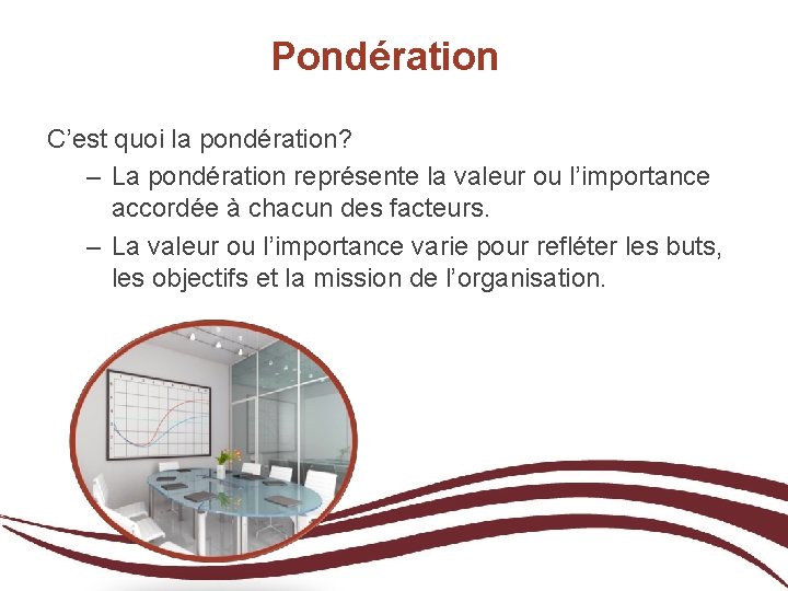 Pondération C’est quoi la pondération? – La pondération représente la valeur ou l’importance accordée