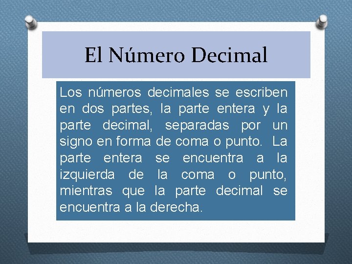 El Número Decimal Los números decimales se escriben en dos partes, la parte entera