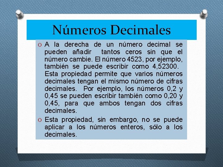 Números Decimales O A la derecha de un número decimal se pueden añadir tantos
