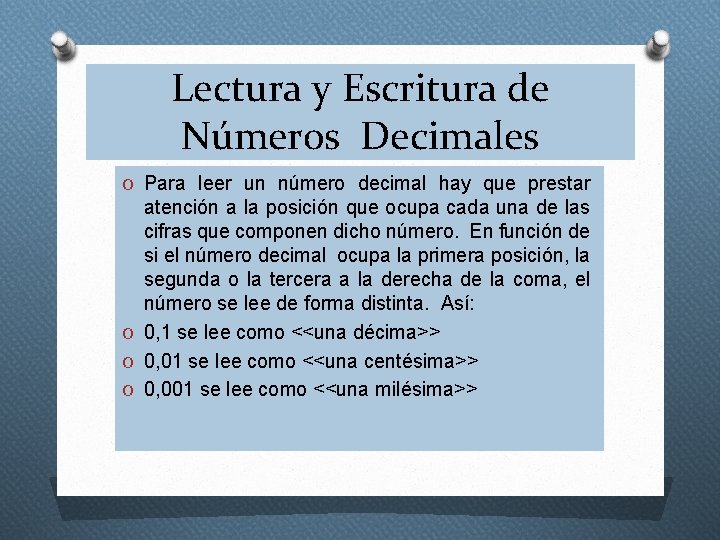 Lectura y Escritura de Números Decimales O Para leer un número decimal hay que