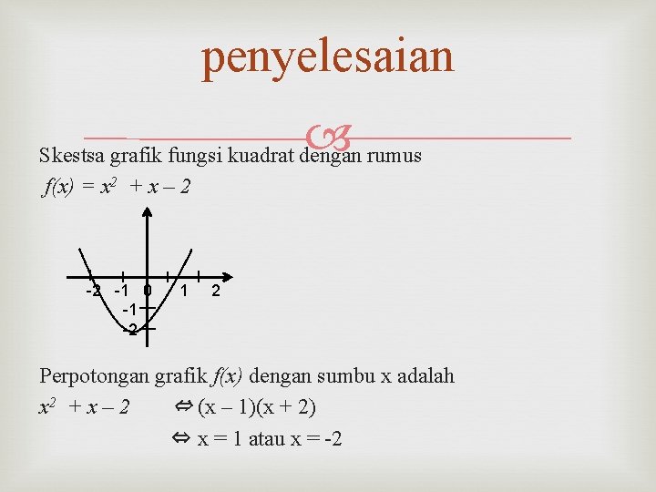 penyelesaian Skestsa grafik fungsi kuadrat dengan rumus f(x) = x 2 + x – penyelesaian Skestsa grafik fungsi kuadrat dengan rumus f(x) = x 2 + x –
