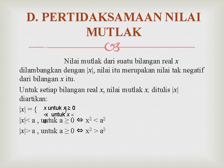 D. PERTIDAKSAMAAN NILAI MUTLAK Nilai mutlak dari suatu bilangan real x dilambangkan dengan |x|,