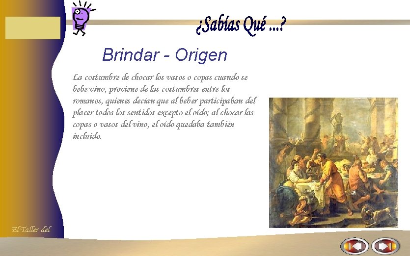 Brindar - Origen La costumbre de chocar los vasos o copas cuando se bebe Brindar - Origen La costumbre de chocar los vasos o copas cuando se bebe