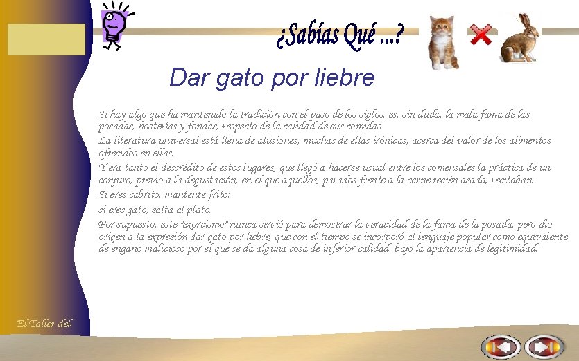 Dar gato por liebre Si hay algo que ha mantenido la tradición con el Dar gato por liebre Si hay algo que ha mantenido la tradición con el