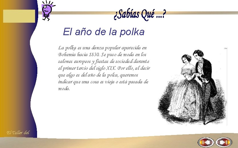 El año de la polka La polka es una danza popular aparecida en Bohemia El año de la polka La polka es una danza popular aparecida en Bohemia