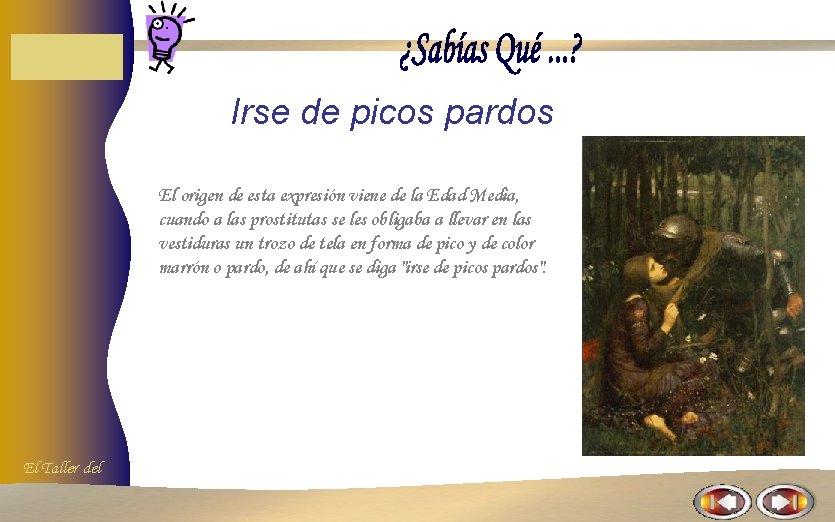 Irse de picos pardos El origen de esta expresión viene de la Edad Media, Irse de picos pardos El origen de esta expresión viene de la Edad Media,