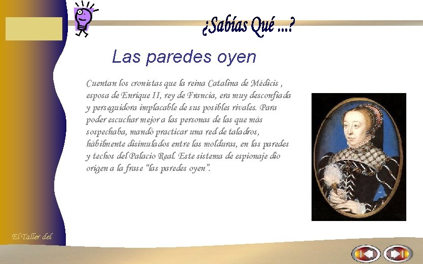Las paredes oyen Cuentan los cronistas que la reina Catalina de Médicis , esposa Las paredes oyen Cuentan los cronistas que la reina Catalina de Médicis , esposa