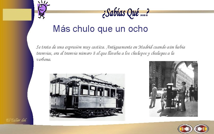 Más chulo que un ocho Se trata de una expresión muy castiza. Antiguamente en Más chulo que un ocho Se trata de una expresión muy castiza. Antiguamente en