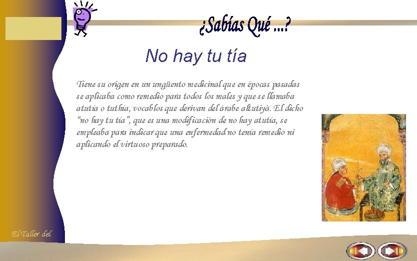 No hay tu tía Tiene su origen en un ungüento medicinal que en épocas No hay tu tía Tiene su origen en un ungüento medicinal que en épocas