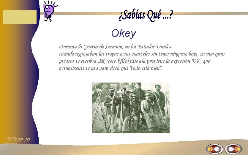 Okey Durante la Guerra de Secesión, en los Estados Unidos, cuando regresaban las tropas Okey Durante la Guerra de Secesión, en los Estados Unidos, cuando regresaban las tropas