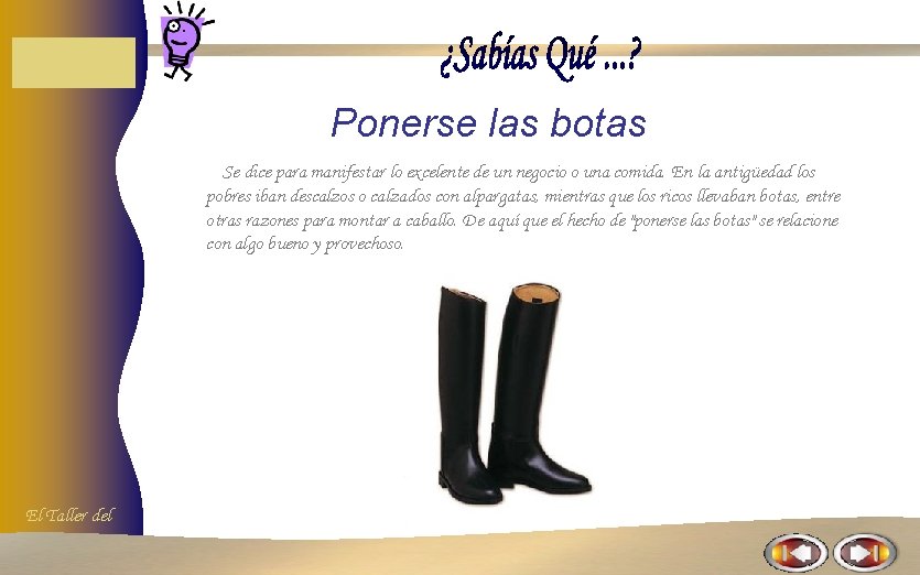 Ponerse las botas Se dice para manifestar lo excelente de un negocio o una Ponerse las botas Se dice para manifestar lo excelente de un negocio o una