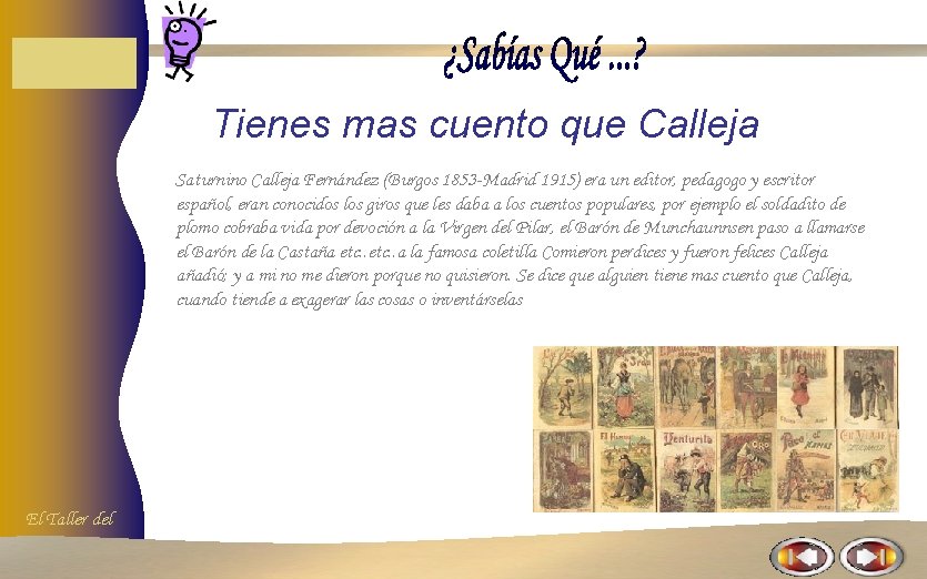 Tienes mas cuento que Calleja Saturnino Calleja Fernández (Burgos 1853 -Madrid 1915) era un Tienes mas cuento que Calleja Saturnino Calleja Fernández (Burgos 1853 -Madrid 1915) era un