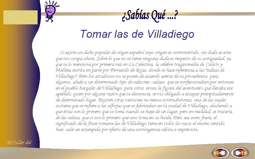 Tomar las de Villadiego Si existe un dicho popular de origen español cuyo origen Tomar las de Villadiego Si existe un dicho popular de origen español cuyo origen