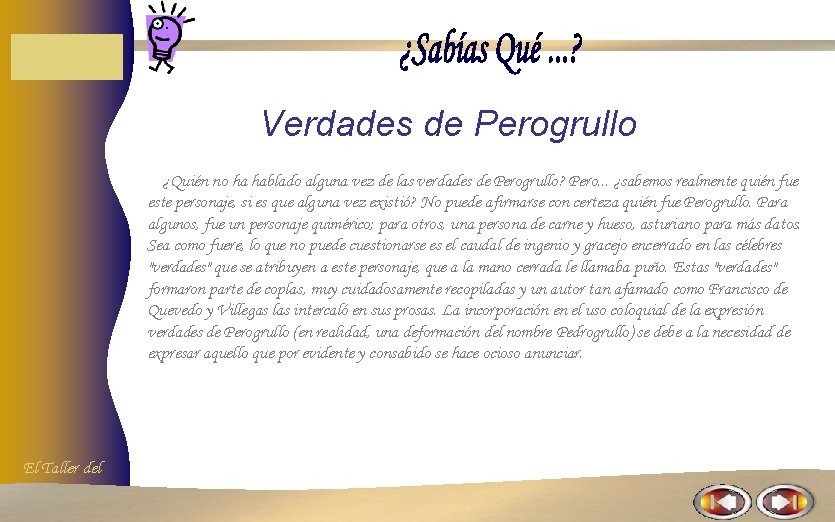 Verdades de Perogrullo ¿Quién no ha hablado alguna vez de las verdades de Perogrullo? Verdades de Perogrullo ¿Quién no ha hablado alguna vez de las verdades de Perogrullo?