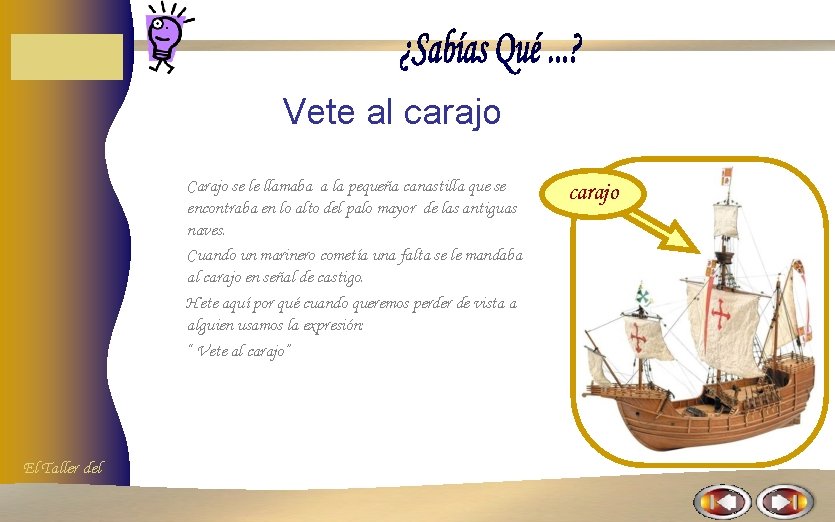 Vete al carajo Carajo se le llamaba a la pequeña canastilla que se encontraba Vete al carajo Carajo se le llamaba a la pequeña canastilla que se encontraba