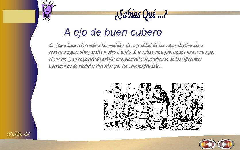 A ojo de buen cubero La frase hace referencia a las medidas de capacidad A ojo de buen cubero La frase hace referencia a las medidas de capacidad