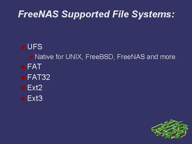 Free. NAS Supported File Systems: UFS Native FAT 32 Ext 3 for UNIX, Free.