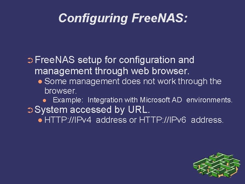Configuring Free. NAS: ➲ Free. NAS setup for configuration and management through web browser.