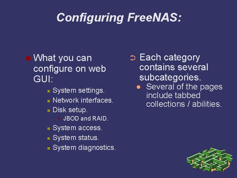 Configuring Free. NAS: What you can configure on web GUI: System settings. Network interfaces.