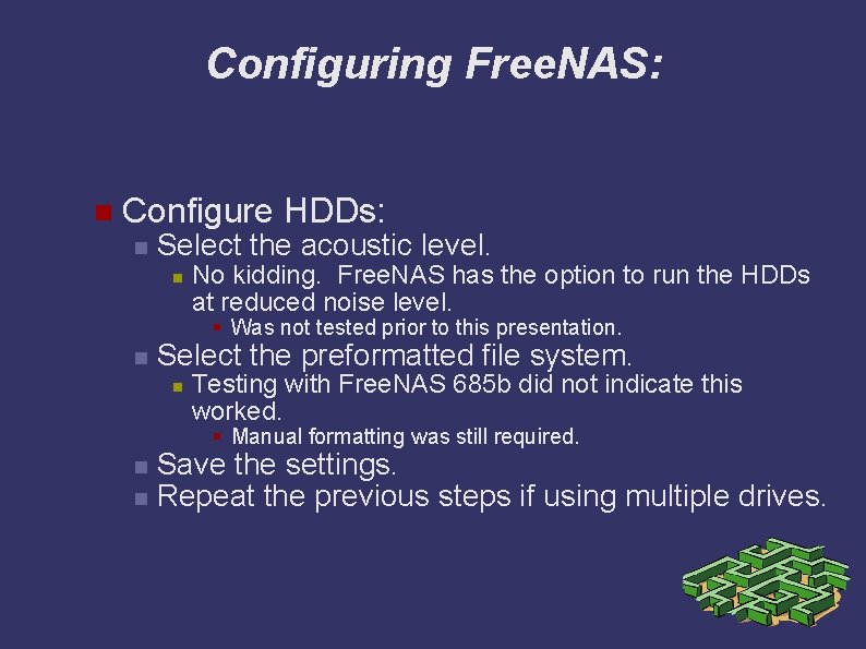 Configuring Free. NAS: Configure HDDs: Select the acoustic level. No kidding. Free. NAS has