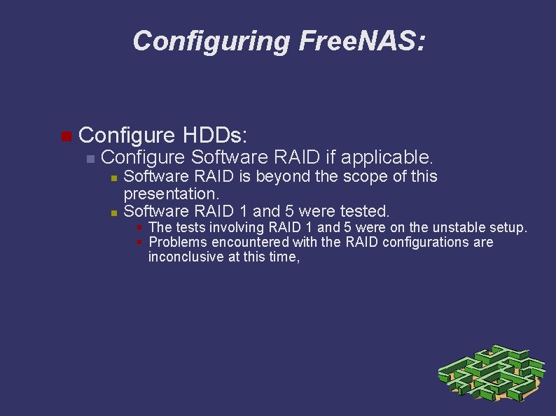 Configuring Free. NAS: Configure HDDs: Configure Software RAID if applicable. Software RAID is beyond
