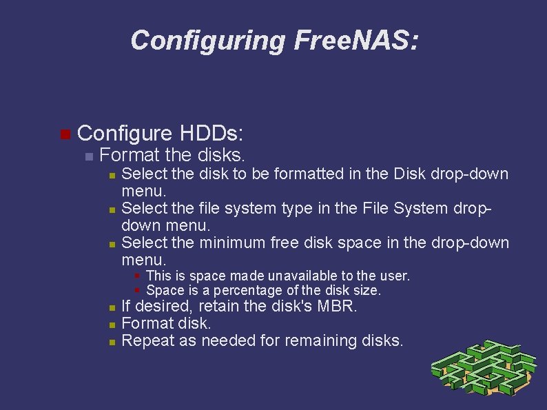 Configuring Free. NAS: Configure HDDs: Format the disks. Select the disk to be formatted