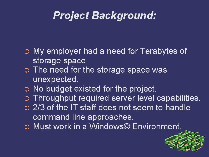 Project Background: My employer had a need for Terabytes of storage space. ➲ The