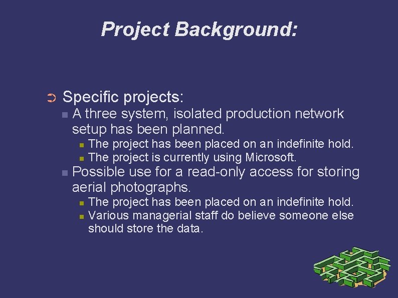 Project Background: ➲ Specific projects: A three system, isolated production network setup has been