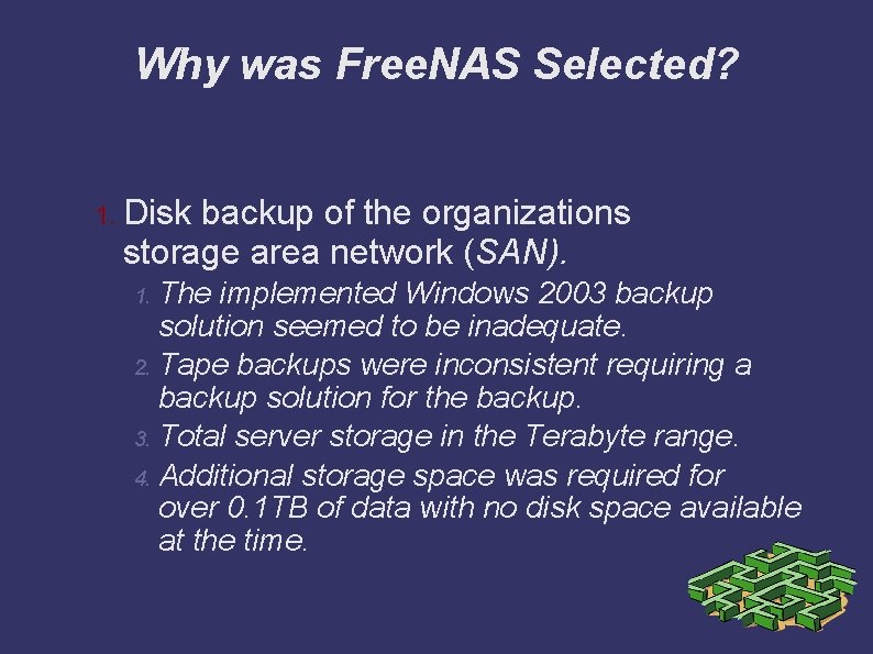 Why was Free. NAS Selected? 1. Disk backup of the organizations storage area network