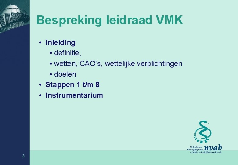 Bespreking leidraad VMK • Inleiding • definitie, • wetten, CAO’s, wettelijke verplichtingen • doelen