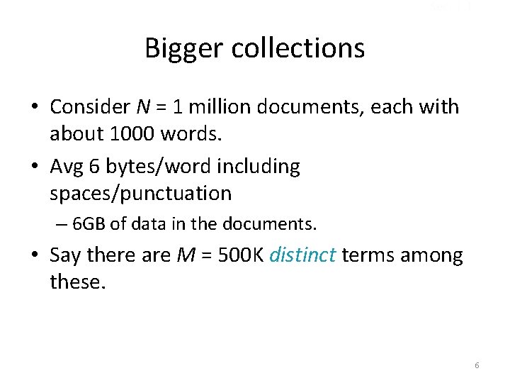 Sec. 1. 1 Bigger collections • Consider N = 1 million documents, each with