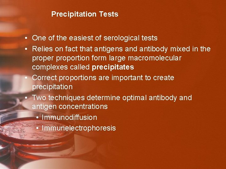 Precipitation Tests • One of the easiest of serological tests • Relies on fact