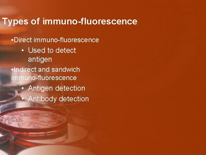 Labeling technique Types of immuno-fluorescence • Direct immuno-fluorescence • Used to detect antigen •