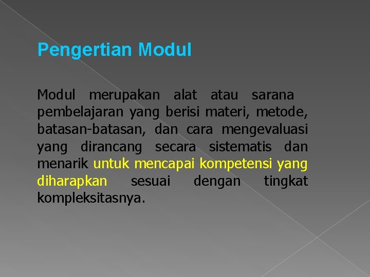 Pengertian Modul merupakan alat atau sarana pembelajaran yang berisi materi, metode, batasan-batasan, dan cara