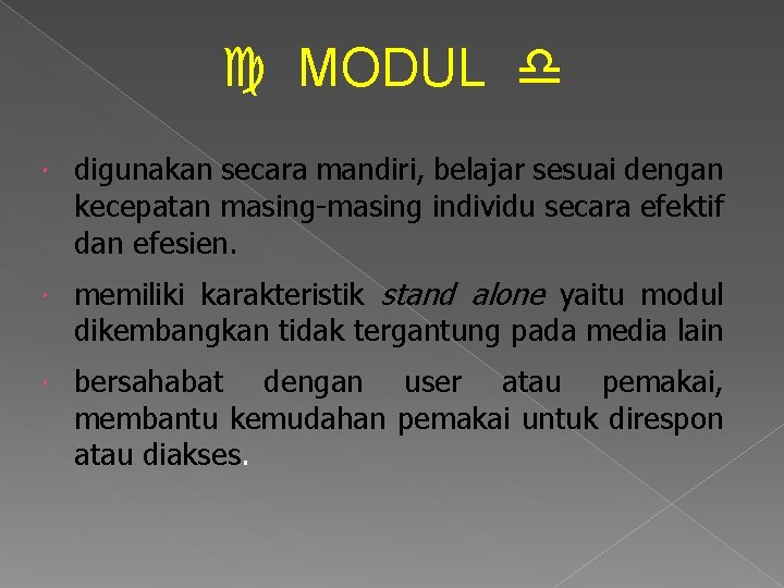  MODUL digunakan secara mandiri, belajar sesuai dengan kecepatan masing-masing individu secara efektif dan