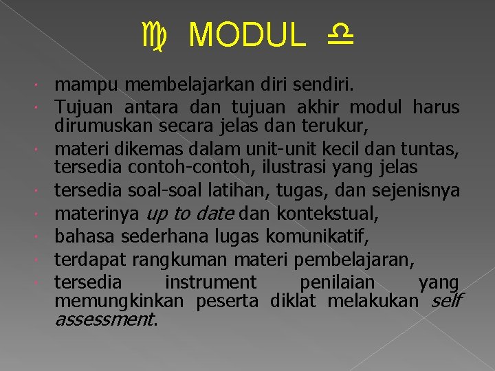  MODUL mampu membelajarkan diri sendiri. Tujuan antara dan tujuan akhir modul harus dirumuskan