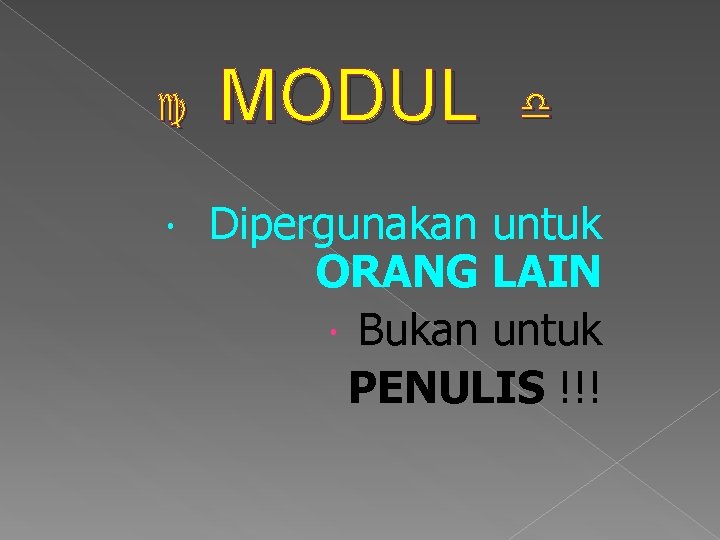  MODUL Dipergunakan untuk ORANG LAIN Bukan untuk PENULIS !!! 