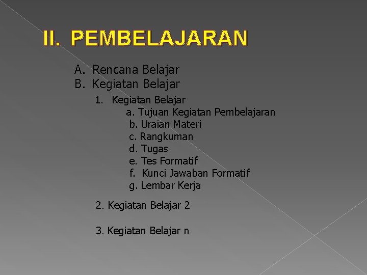 II. PEMBELAJARAN A. Rencana Belajar B. Kegiatan Belajar 1. Kegiatan Belajar a. Tujuan Kegiatan