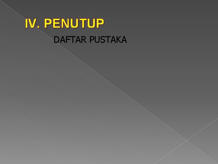 IV. PENUTUP DAFTAR PUSTAKA 