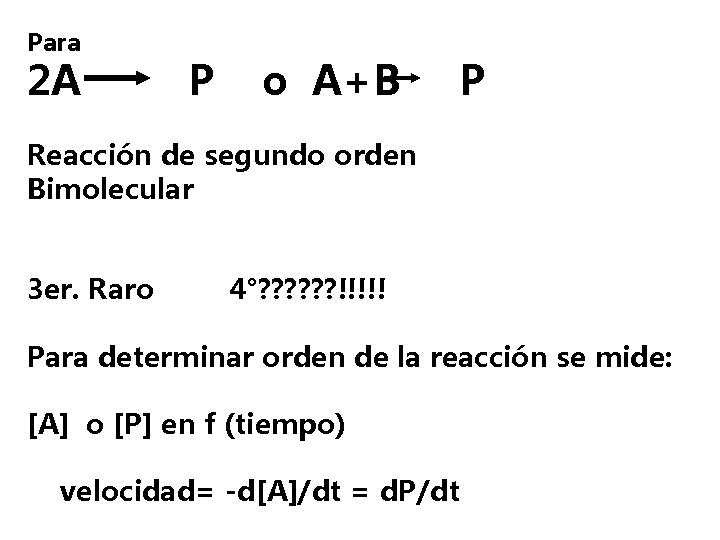 Para 2 A P o A+B P Reacción de segundo orden Bimolecular 3 er.