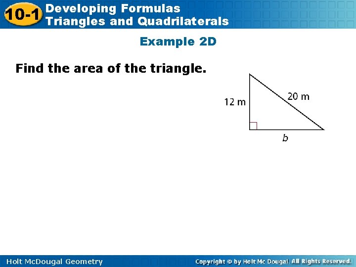 10 -1 Developing Formulas Triangles and Quadrilaterals Example 2 D Find the area of
