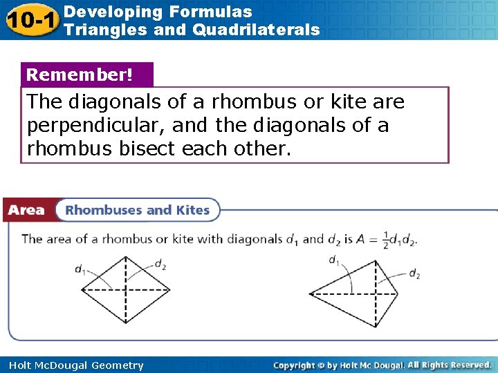 10 -1 Developing Formulas Triangles and Quadrilaterals Remember! The diagonals of a rhombus or